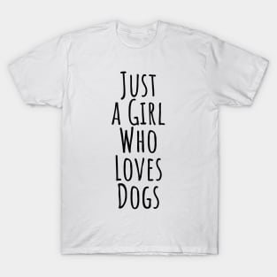 Just a girl who loves dogs T-shirt T-Shirt